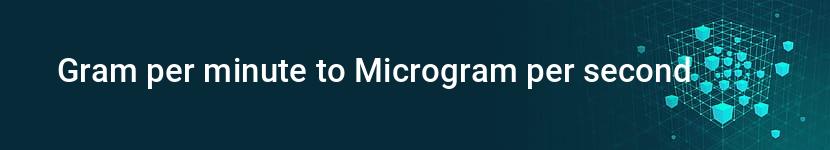 gram per minute to microgram per second