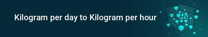 kilogram per day to kilogram per hour