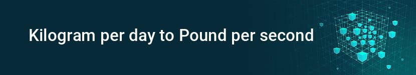 kilogram per day to pound per second