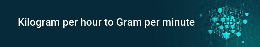 kilogram per hour to gram per minute