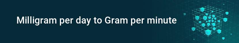 milligram per day to gram per minute