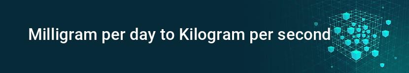 milligram per day to kilogram per second