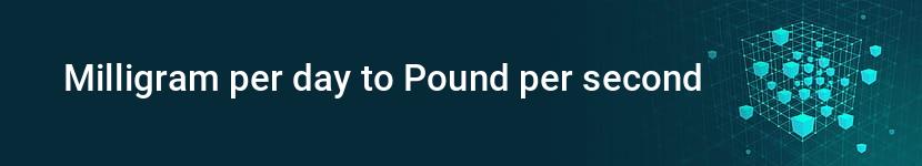 milligram per day to pound per second