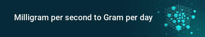 milligram per second to gram per day