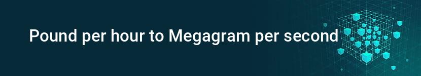 pound per hour to megagram per second