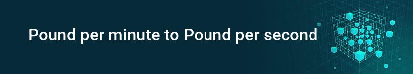 pound per minute to pound per second