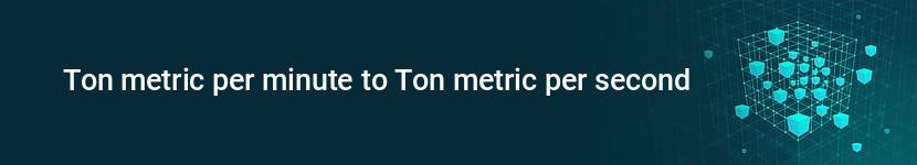 ton metric per minute to ton metric per second