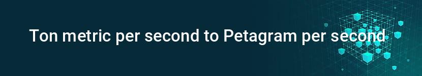 ton metric per second to petagram per second