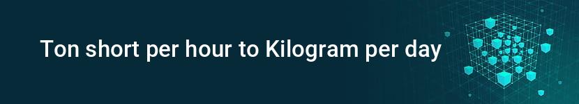 ton short per hour to kilogram per day