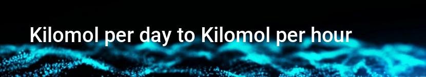 kilomol per day to kilomol per hour