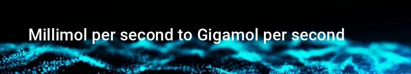millimol per second to gigamol per second