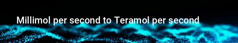 millimol per second to teramol per second