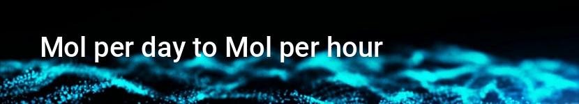 mol per day to mol per hour