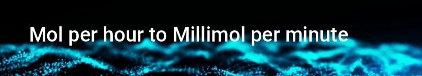 mol per hour to millimol per minute