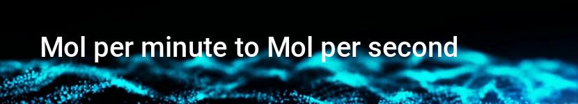 mol per minute to mol per second