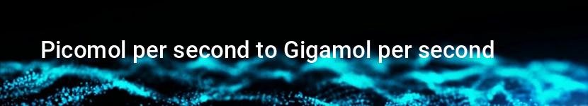 picomol per second to gigamol per second