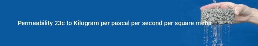 permeability 23c to kilogram per pascal per second per square meter
