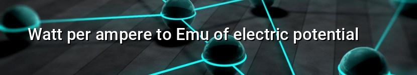 watt per ampere to emu of electric potential