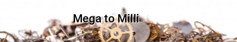 mega to milli