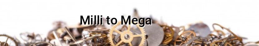 milli to mega