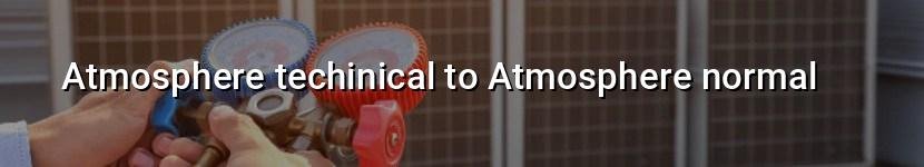 atmosphere techinical to atmosphere normal