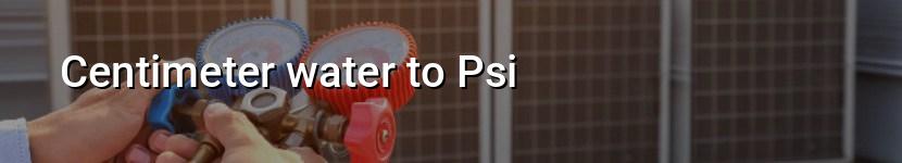 centimeter water to psi