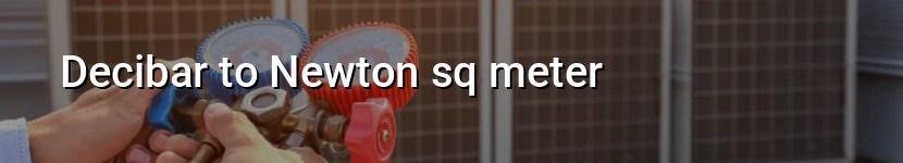 decibar to newton sq meter