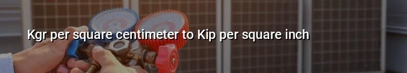kgr per square centimeter to kip per square inch