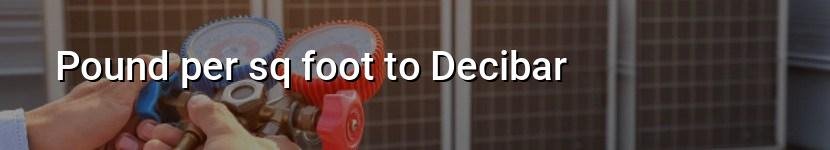 pound per sq foot to decibar