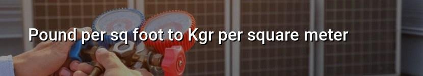 pound per sq foot to kgr per square meter