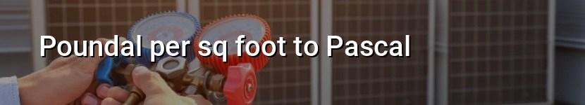 poundal per sq foot to pascal