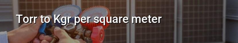 torr to kgr per square meter