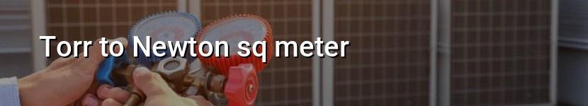 torr to newton sq meter