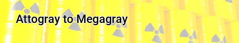 attogray to megagray