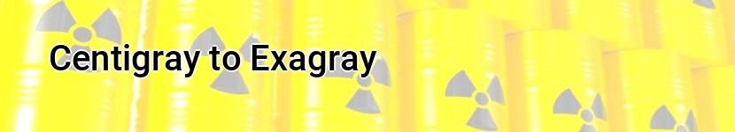 centigray to exagray