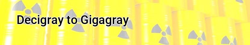 decigray to gigagray