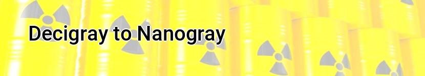 decigray to nanogray