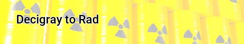 decigray to rad