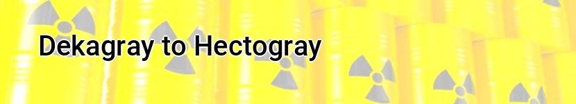 dekagray to hectogray