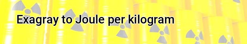 exagray to joule per kilogram