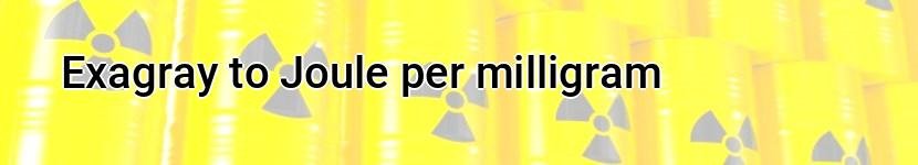 exagray to joule per milligram