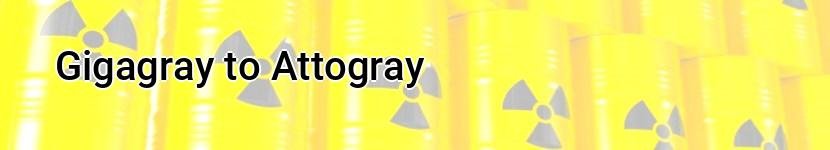 gigagray to attogray