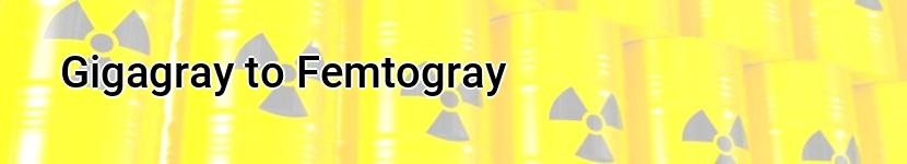 gigagray to femtogray