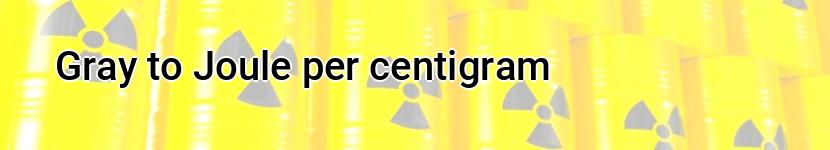 gray to joule per centigram