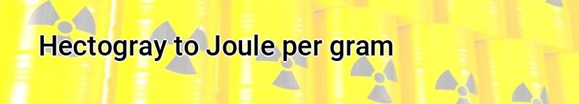hectogray to joule per gram