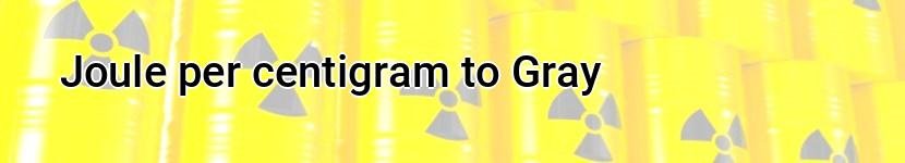 joule per centigram to gray