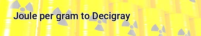 joule per gram to decigray