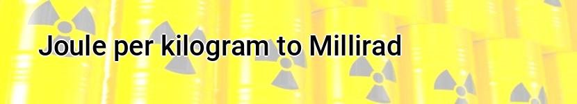 joule per kilogram to millirad