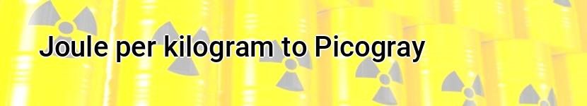 joule per kilogram to picogray