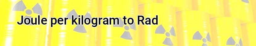 joule per kilogram to rad